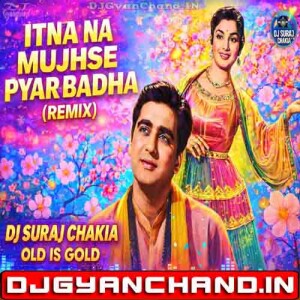 ITNA NA MUJHASE TU PYAR (Remix) Dj Suraj Chakia